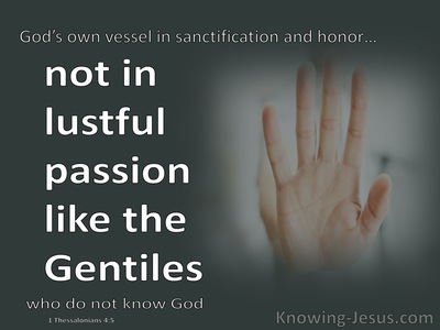 1 Thessalonians 4:5 Not In Lustful Passion, Like The Gentiles (white)